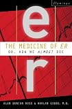  : The Medicine of ' ER ' : How We Almost Die