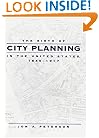 The Birth of City Planning in the United States, 1840-1917 (Creating the North American Landscape)