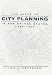 The Birth of City Planning in the United States, 1840--1917 (Creating the North American Landscape)
