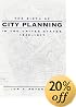 The Birth of City Planning in the United States, 1840--1917 (Creating the North American Landscape)
