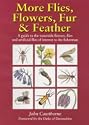 More Flies, Flowers, Fur and Feather: A Guide to the Waterside Flowers, Flies and Artificial Flies of Interest to the Fisherman