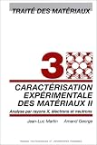 Caractérisation 199800000expérimentale des matériaux, tome II : Analyse par rayon X, électrons et neutrons