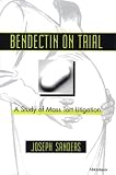 Bendectin on Trial: A Study of Mass Tort Litigation