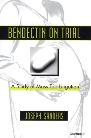 Bendectin on Trial: A Study of Mass Tort Litigation