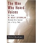 The Man Who Heard Voices: Or, How M. Night Shyamalan Risked His Career on a Fairy Tale book cover