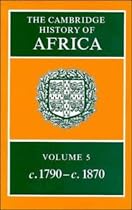 The Cambridge History of Africa 8 volume set: The Cambridge History of Africa: From 1790 to 1870: Volume 5