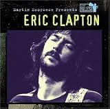 Martin Scorsese Presents the Blues: Eric Clapton