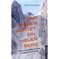 Und wieder wartet ein neuer Berg: Mit dem Rucksack �ber die Alpen. Von M�nchen nach Venedig