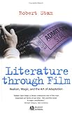 Literature Through Film : Realism, Magic, And The Art Of  Adaptation