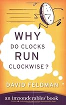 Why Do Clocks Run Clockwise? (Imponderables Books)