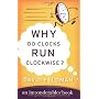 Why Do Clocks Run Clockwise? (Imponderables Books)