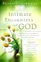 Intimate Encounters with God: Personal Stories from Women Sharing Real-Life Experiences of God's Presence