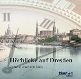 H&ouml;rblicke auf Dresden. CD: Zeitreise durch 800 Jahre