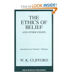 The Ethics of Belief and Other Essays (Great Books in Philosophy)