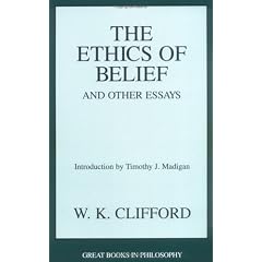 The Ethics of Belief and Other Essays (Great Books in Philosophy)
