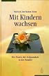 Mit Kindern wachsen: Die Praxis der Achtsamkeit in der Familie