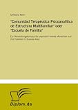Produkt-Bild: "Comunidad Terap&eacute;utica Psicoanal&iacute;tica de Estructura Multifamiliar" oder "Escuela de Familia": Ein Behandlungskonzept f&uuml;r psychisch kranke Menschen und ihre Familien in Buenos Aires