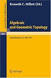 Algebraic and Geometric Topology: Proceedings of a Symposium held at Santa Barbara in honor of Raymond L. Wilder, July 25 - 29, 1977 (Lecture Notes in Mathematics)