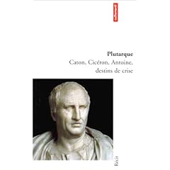 Caton, ciceron, antoine, destins de crise