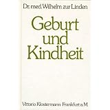 Geburt und Kindheit: Pflege, Ern�hrung, Erziehungvon "Wilhelm Zur Linden"