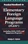 Practical Handbook to Elementary Foreign Language Programs: (FLES) Including FLES, FLEX, and Immersion Programs
