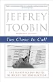 Too Close to Call: The Thirty-Six-Day Battle to Decide the 2000 Election