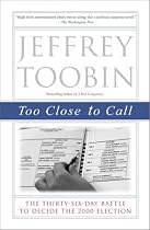 Too Close to Call: The Thirty-Six-Day Battle to Decide the 2000 Election