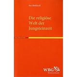 Die religi&ouml;se Welt der Jungsteinzeit - Ina Mahlstedt