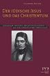 Der j�dische Jesus und das Christentum