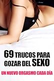 69 Trucos para Gozar del Sexo - Un nuevo Orgasmo cada d�a