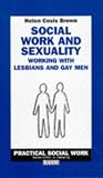 Social Work and Sexuality: Working with Lesbians and Gay Men (British Association of Social Workers (BASW) Practical Social Work)