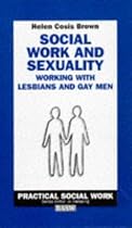 Social Work and Sexuality: Working with Lesbians and Gay Men (British Association of Social Workers (BASW) Practical Social Work)