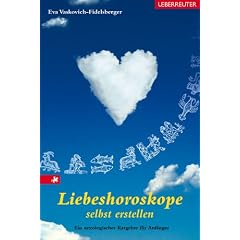 Liebeshoroskope selbst erstellen. Ein astrologischer Ratgeber f�r Anf�nger