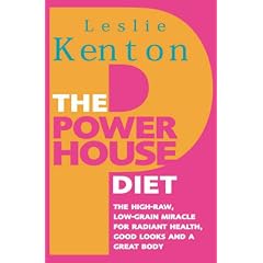 The Powerhouse Diet: The High-Raw Low-Grain Miracle For Radiant Health, Good Looks and a Great Body