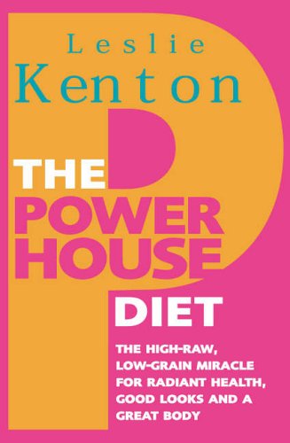The Powerhouse Diet: The High-Raw Low-Grain Miracle For Radiant Health, Good Looks and a Great Body