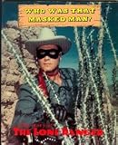  : Who Was That Masked Man: Story of the Lone Ranger