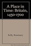 A place in time : Britain 1450-1700