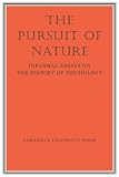 The Pursuit of nature : informal essays on the history of physiology