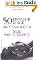 50 einfache Dinge, die M�nner �ber Sex wissen sollten