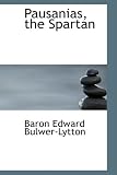 Pausanias, the Spartan: The Haunted and the Haunters; An Unfinished Historical Romance