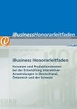 iBusiness 'Honorarleitfaden 2010': Honorare und Produktionskosten bei der Entwicklung interaktiver Anwendungen