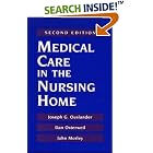 Medical Care in the Nursing Home by  Joseph G. Ouslander, Dan Osterweil, and John Morley