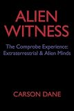 Alien Witness: The Comprobe Experience: Extraterrestrial & Alien Minds