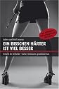 Ein bisschen h&auml;rter ist viel besser: Das ultimative SM-Einsteigerbuch f&uuml;r Paare