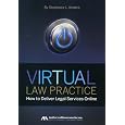 Virtual Law Practice: How to Deliver Legal Services Online