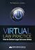 Virtual law practice : how to deliver legal services online