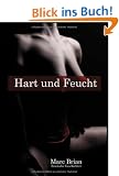 Hart und Feucht: Erotische Geschichten