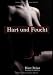 Hart und Feucht: Erotische Geschichten