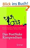 Das PostNuke Kompendium: Internet-, Intranet- und Extranet-Portale erstellen und verwalten (Xpert.press)