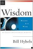 Wisdom : making life work : six studies for individuals or groups with leader's notes
